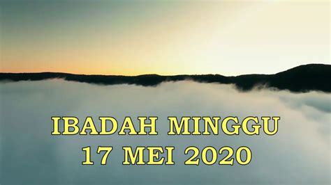 Ibadah Minggu 17 Mei 2020 YouTube