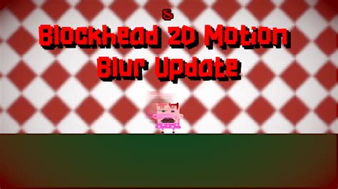 Blockhead D Motion Blur Update Steam News