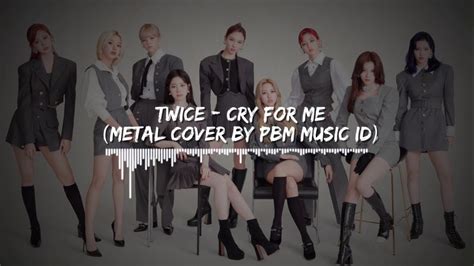 TWICE Cry For Me Metal Cover YouTube Music