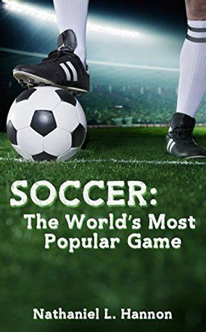 Soccer: The World’s Most Popular Game by James Miller | Goodreads