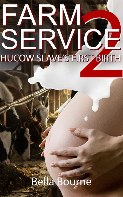 Farm Service 2 Hucow Slaves First Birth By Bella Bourne Goodreads