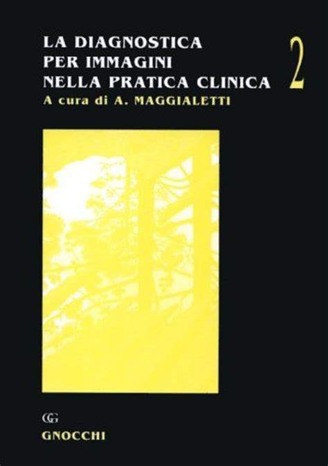 LA DIAGNOSTICA PER IMMAGINI NELLA PRATICA CLINICA VOL II Edizioni