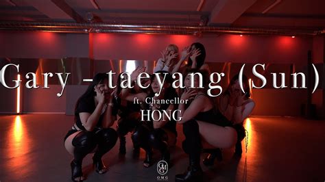 Hong Choreography Gary Taeyang Sun Ft Chancellor Youtube