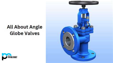 What Is Angle Globe Valve Working And Uses