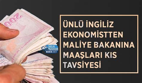 Ünlü İngiliz Ekonomistten Maliye Bakanına Maaşları Kız Tavsiyesi