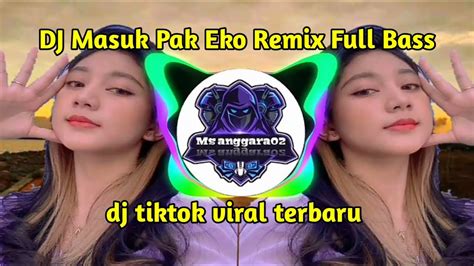 Judul Lagu Tiktok Terbaru Yang Lagi Viral 2020 Dj Masuk Pak Eko