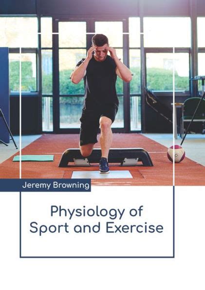 Physiology Of Sport And Exercise By Jeremy Browning Hardcover Barnes