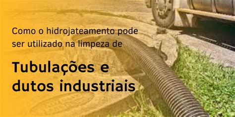 Como o hidrojateamento pode ser utilizado na limpeza de tubulações e