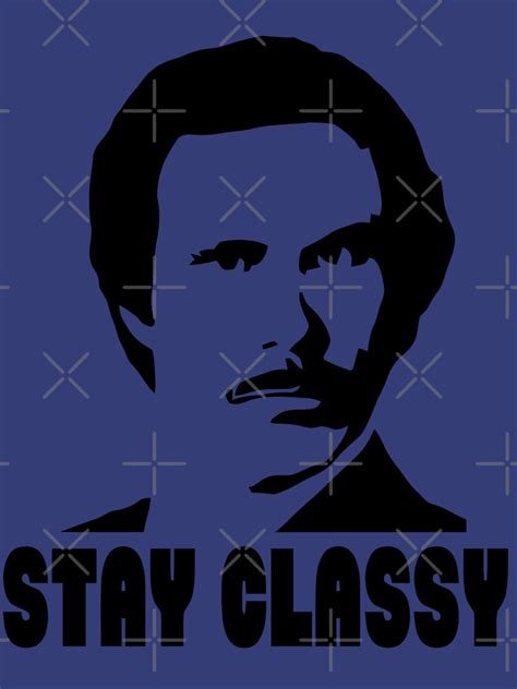 Stay Classy Black T Shirt For Sale By Gloriouswax Redbubble Ron Burgundy T Shirts