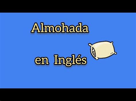 Cómo se dice almohada en Inglés YouTube