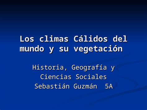 Ppt Los Climas Calidos Del Mundo Y Su Vegetación Dokumen Tips