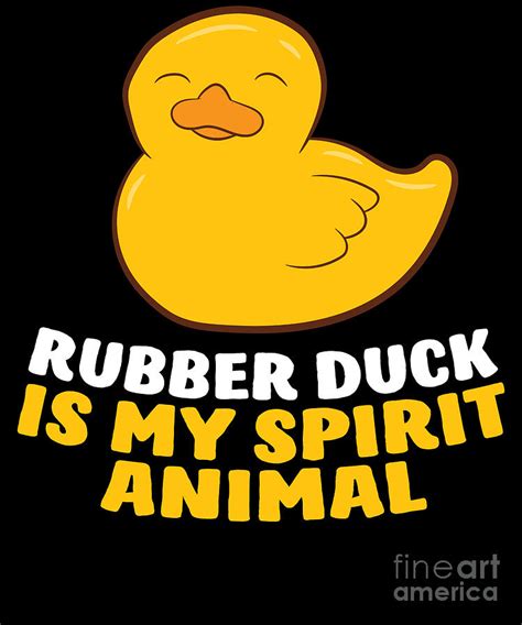 Rubber Duck Is My Spirit Animal Funny Rubber Duck Digital Art by EQ ...