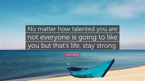 Justin Bieber Quote: “No matter how talented you are, not everyone is ...