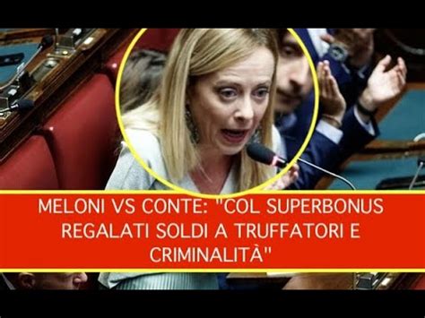 MELONI VS CONTE COL SUPERBONUS REGALATI SOLDI A TRUFFATORI E