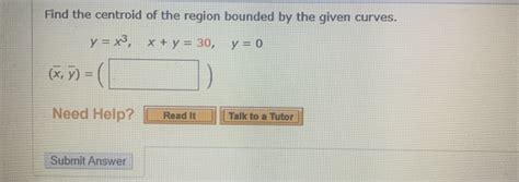 Solved Find The Centroid Of The Region Bounded By The Given