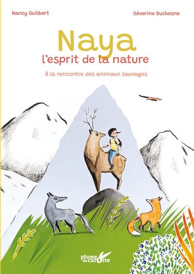 Naya l esprit de la nature à la rencontre des animaux sauvages Par