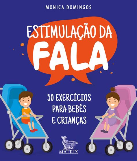 Estimulação Da Fala 50 Exercícios Para Bebês E Crianças Casa Do