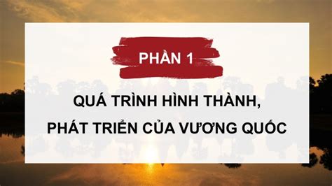 Giáo án điện Tử Lịch Sử 7 Kết Nối Bài 8 Vương Quốc Cam Pu Chia Bài Giảng điện Tử Lịch Sử 7