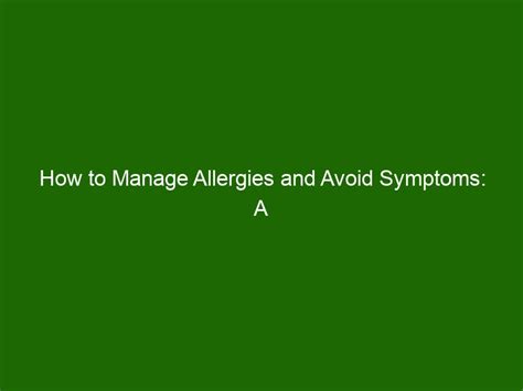 How To Manage Allergies And Avoid Symptoms A Guide Health And Beauty