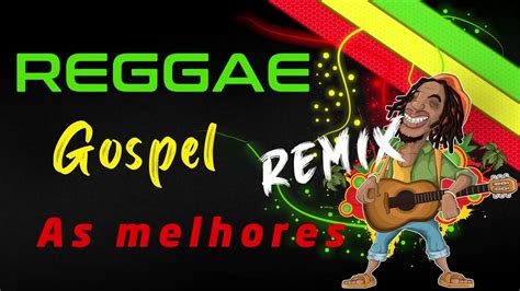 REGGAE GOSPEL 2022 GOSPEL VERSÃO ESPECIAL NOVO REMIX REGGAE JULHO