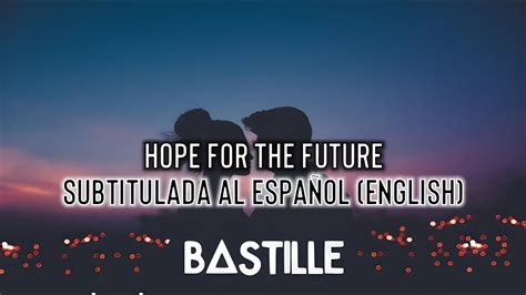 Bastille Hope For The Future Subtitulada Al Español Y Ingles