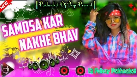 Samosa Kar Nakhe Bhaw New Nagpuri Dj Song 2021 Singer Nitesh