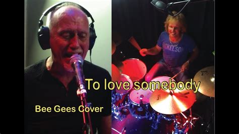 To Love Somebody Bee Gees Cover By Hans Doeve Mickey Jaarsbergen