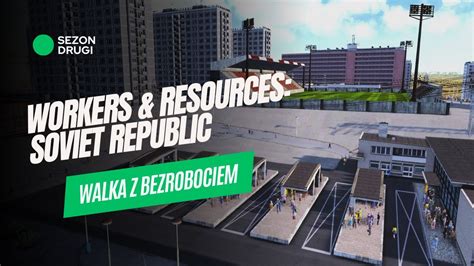 Walka Z Bezrobociem S02E70 Workers Resources Soviet Republic YouTube