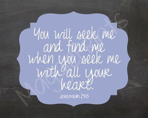 You will seek me and find me when you seek me with all your