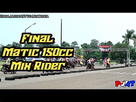 Final Matic 150cc TU Mix Rider RTP 6 SUMBER PRODUCTION Sirkuit Brigif