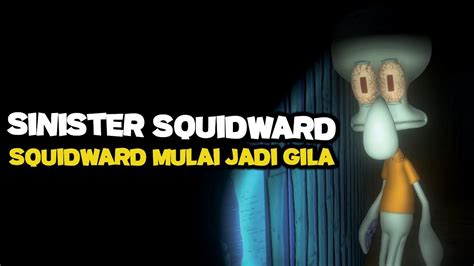 Squidward Mulai Gila Sinister Squidward YouTube