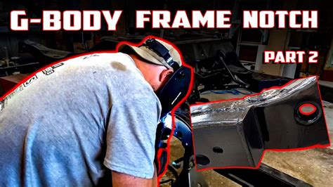 G Body Frame Notch Part 2 Youtube