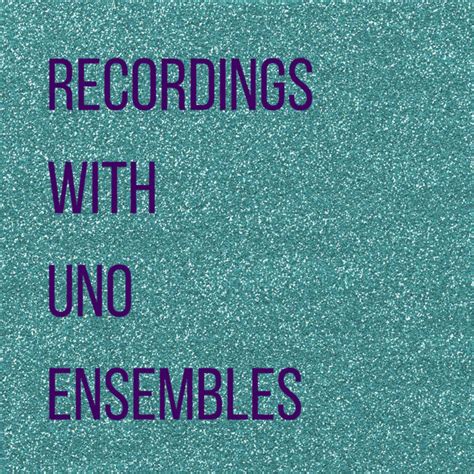 Uno Ensemble Recordings Anna Laura Quinn