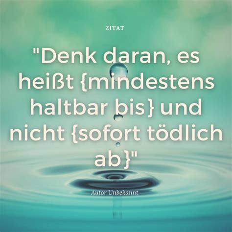 A Quote On Water With The Words Denk Daran Es Helft Imindestens Halbar