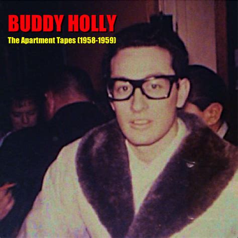 Buddy Holly The Apartment Tapes 1958 1959 Buddy Holly Homemade Tapes Buddy Holly Artist