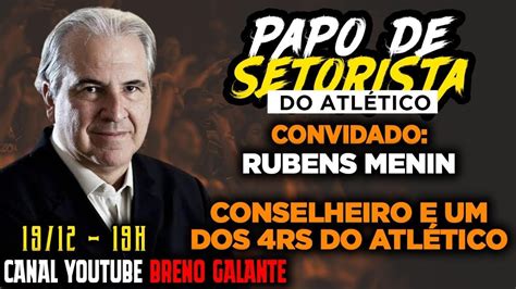 AO VIVO RUBENS MENIN É O CONVIDADO DO PAPO DE SETORISTA DO ATLÉTICO