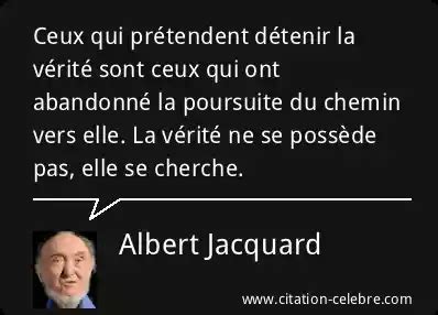 Citation Albert Jacquard Verite Ceux Qui Pr Tendent D Tenir La V Rit