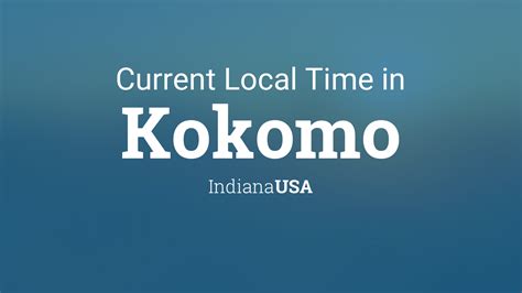 Current Local Time In Kokomo Indiana Usa