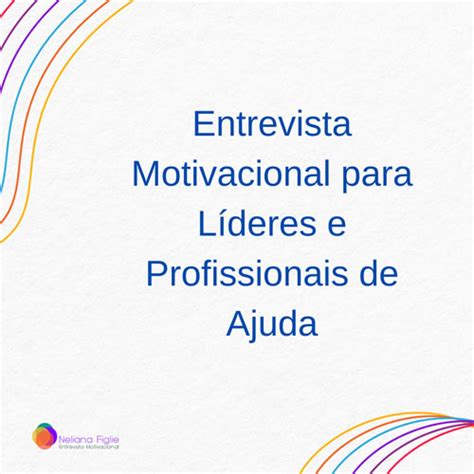 Entrevista Motivacional para Líderes e Profissionais de ajuda Dra