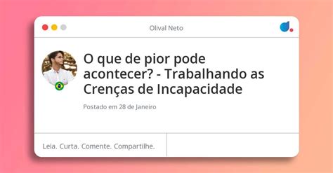 O que de pior pode acontecer Trabalhando as Crenças de Incapacidade