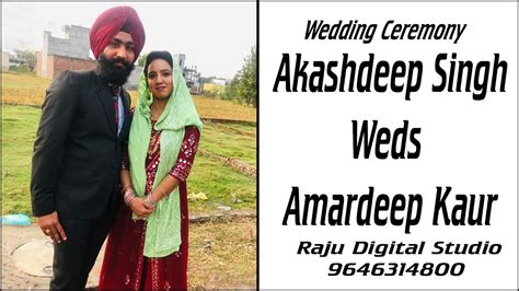 Wedding Ceremony Akashdeep Singh With Amardeep Kaur Live By Raju