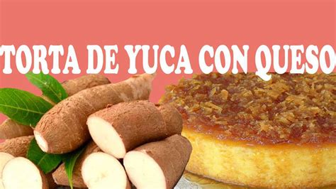 Simples Pasos Para Preparar Torta De Yuca Tipo Quesillo Con Queso