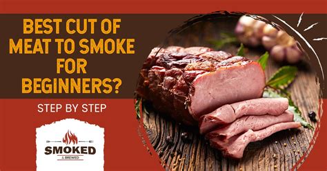 Best Cut Of Meat To Smoke For Beginners Step By Step