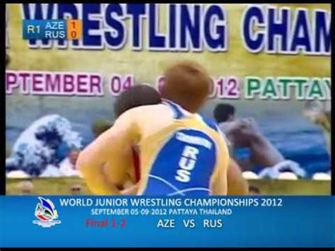 World Junior Wrestling Championships 2012 Aze Vs Rus YouTube