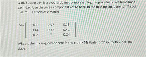 Solved Q Suppose M Is A Stochastic Matrix Representing Chegg