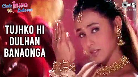 Tujhko Hi Dulhan Banaonga Govinda Rani Mukherji Sonu Nigam Alka