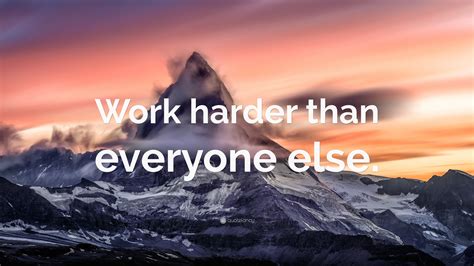 Work Harder Than Everyone Else Wallpaper By QuoteFancy