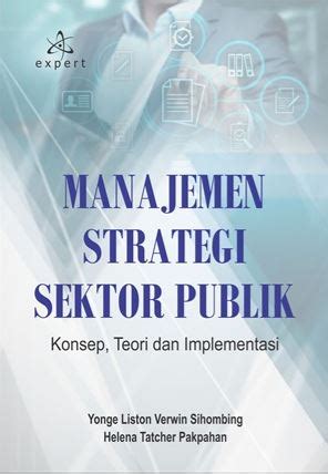 Manajemen Strategi Sektor Publik Konsep Teori Dan Implementasi