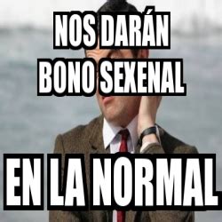 Meme Personalizado Nos darÃn bono sexenal En la normal 29732485