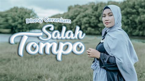 Dhevy Geranium Salah Tompo Official Music Video Youtube